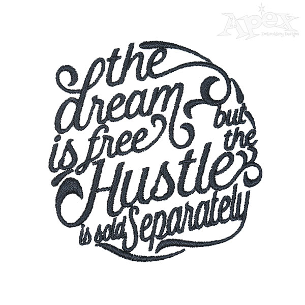 Dream Free Hustle Embroidery Designs