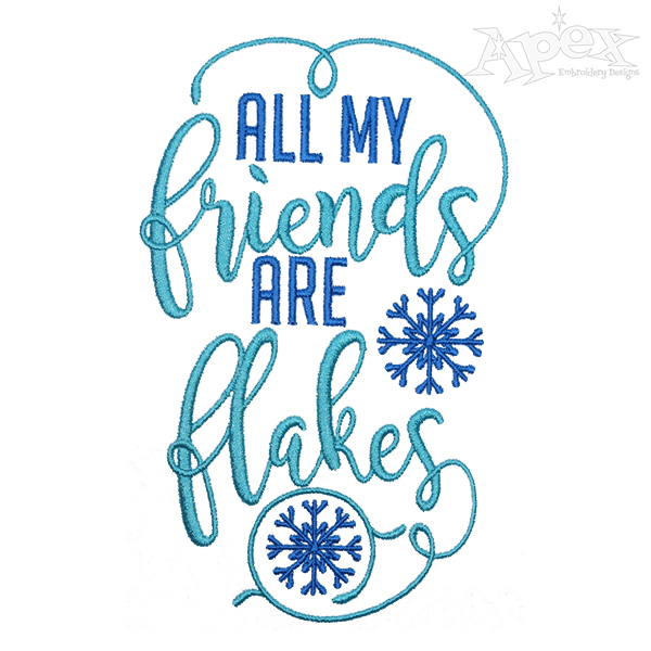 All My Friends are Flakes Embroidery Designs