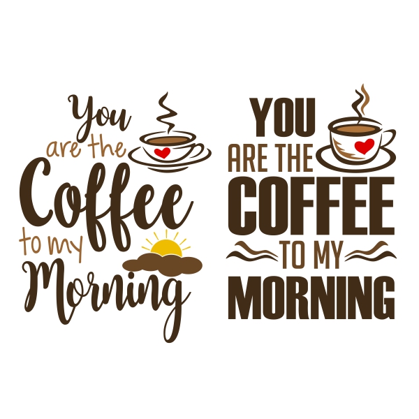 Coffee to My Morning SVG Cuttable Designs