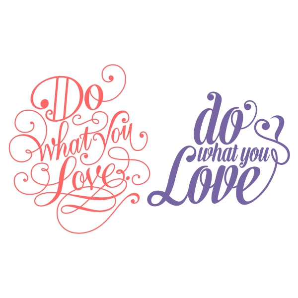 Do What You Love SVG Cuttable Files