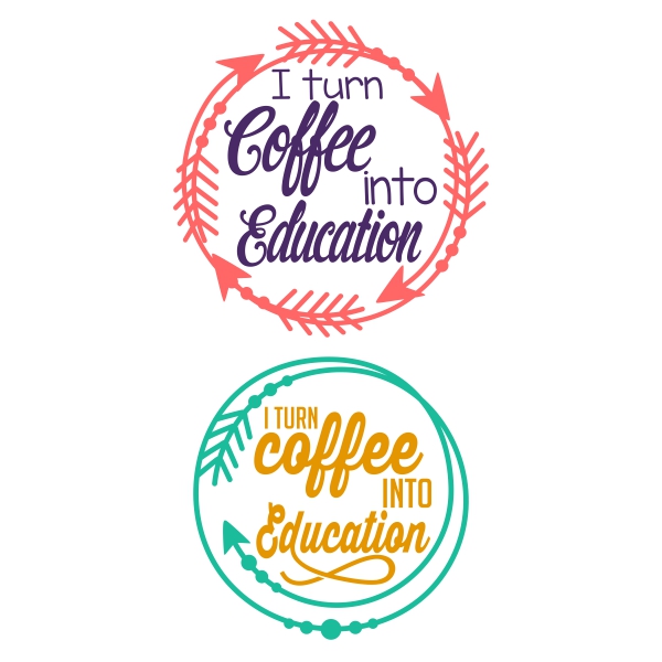I Turn Coffee into Education SVG Cuttable Design