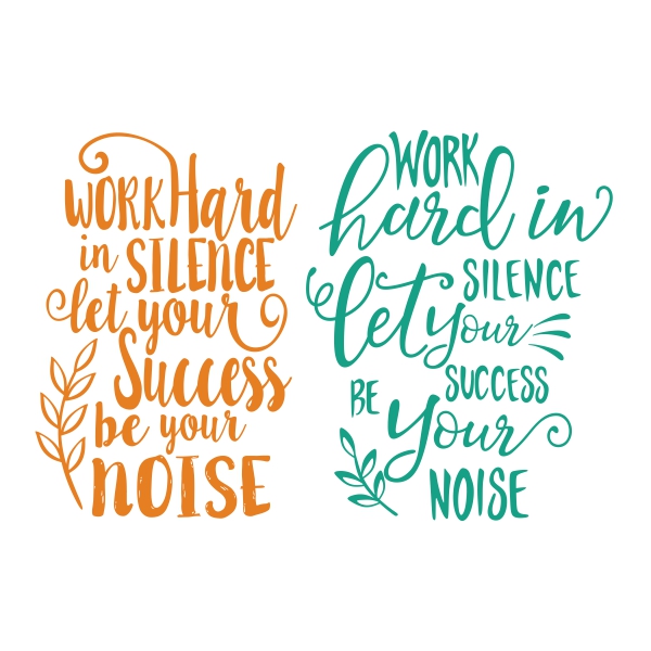 Work Hard in Silence, let Your Success be Your Noise SVG Cuttable Design