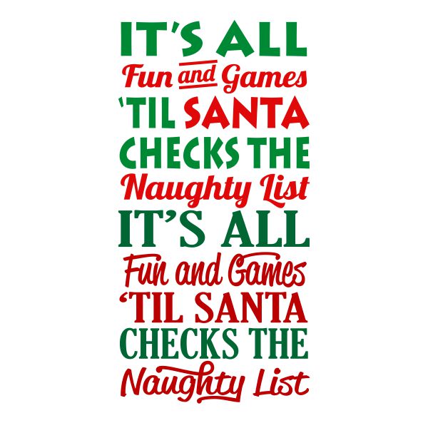 It's All Fun and Games 'til Santa Checks The Naughty List SVG Cuttable Design