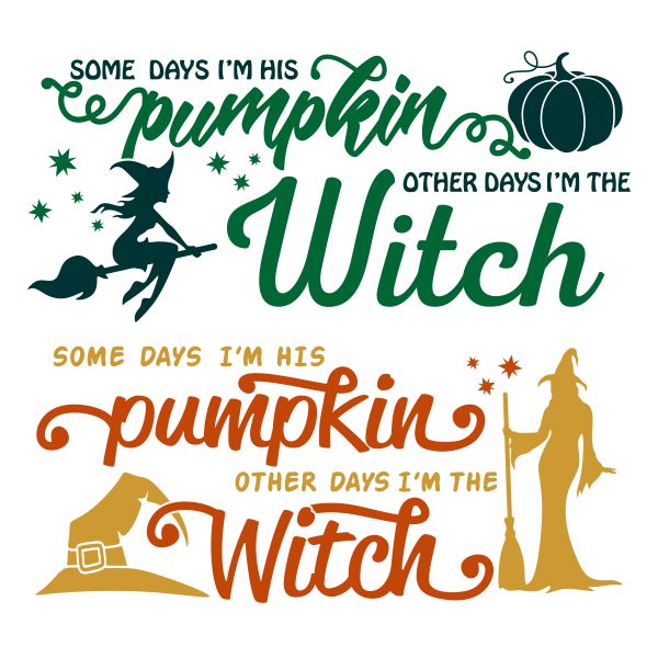 Some Days I'm His Pumpkin The Other Days I'm The Witch SVG Cuttable Design