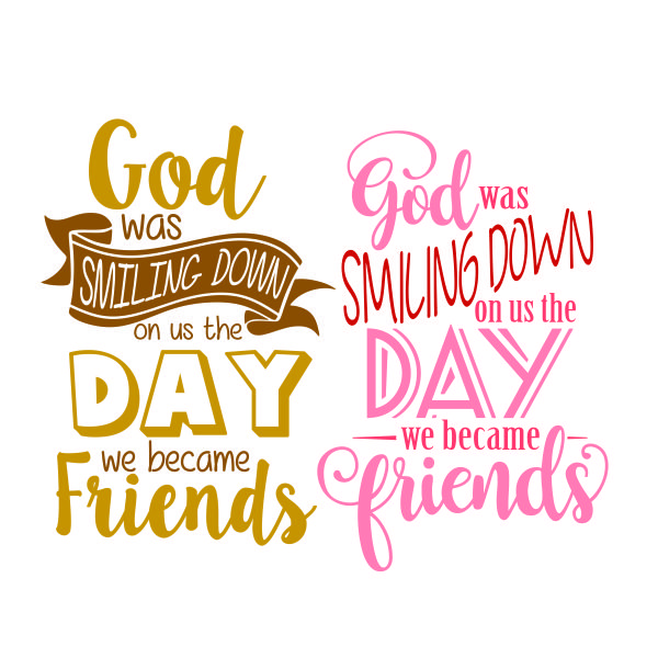 God was Smiling Down the Day We Became Friends SVG Cuttable Design