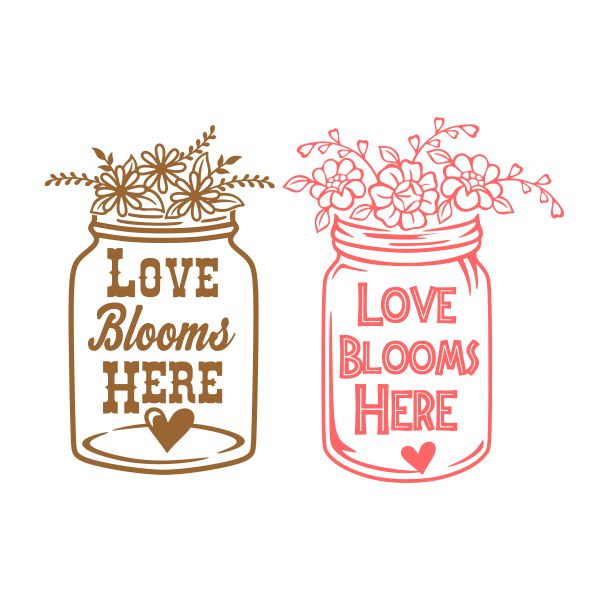 Floral Mason Jar Love Booms Here SVG Cuttable Design