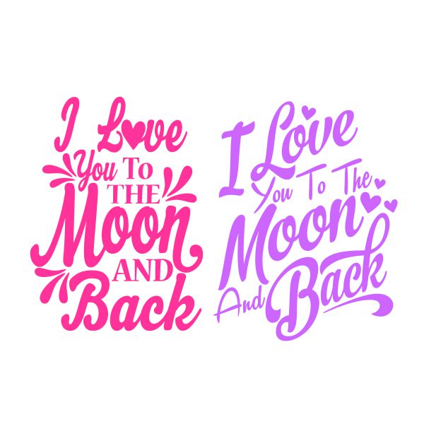 I Love You to the Moon and Back SVG Cuttable Design