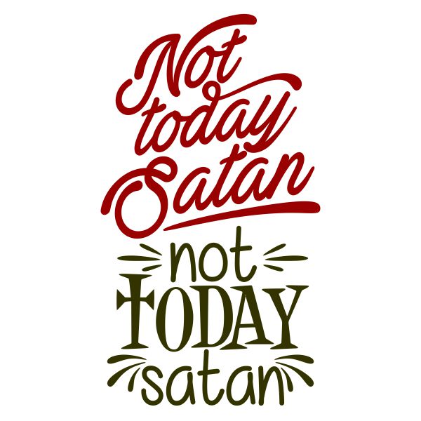 Not Today Satan SVG Cuttable Design