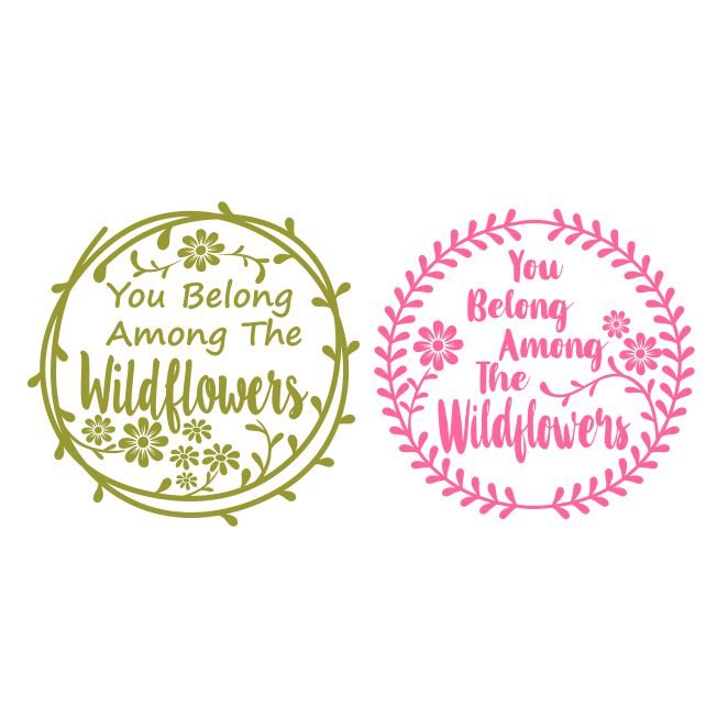 You Belong Among The Wildflowers SVG Cuttable Design