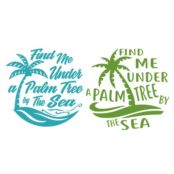 Find Me Under a Palm Tree By the Sea SVG Cuttable Design
