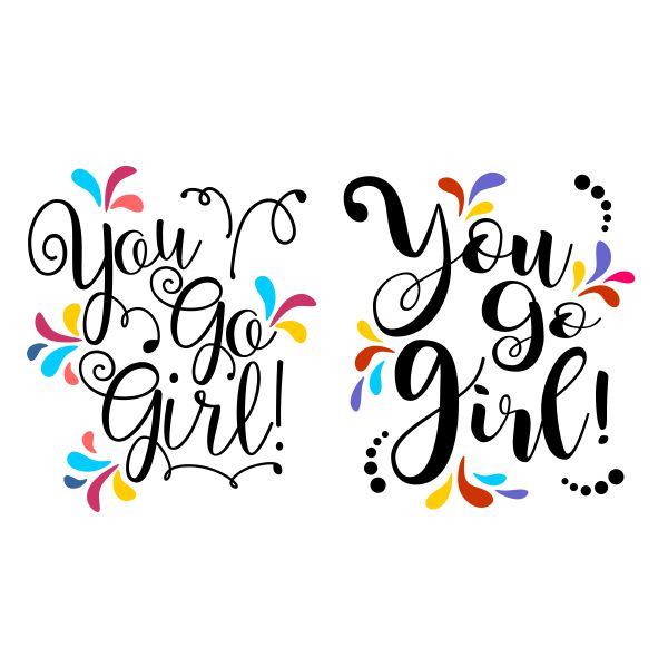 You Go Girl! SVG Cuttable Design