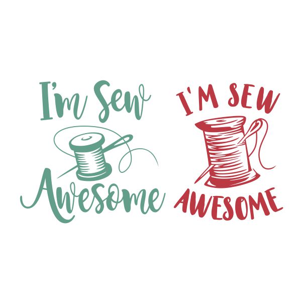 I'm Sew Awesome SVG Cuttable Design