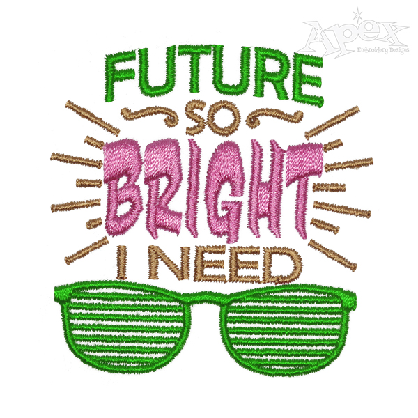 Future So Bright I Need Sunglasses Embroidery Design
