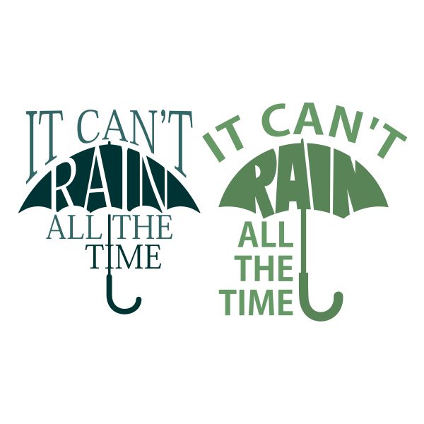 I Can't Rain All The Time Umbrella SVG Cuttable Design
