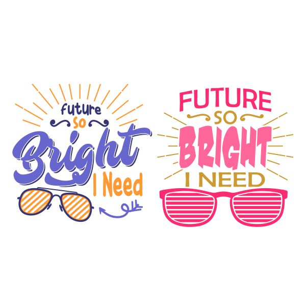 Future So Bright I Need Sunglasses SVG Cuttable Design