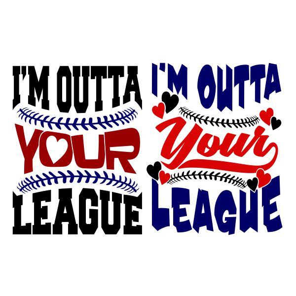 I'm Outta Your Leage Baseball Softball SVG Cuttable Designs