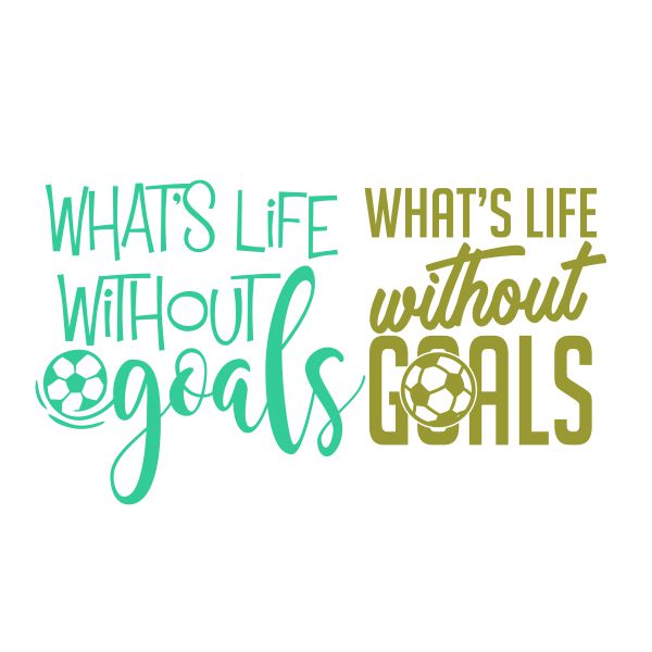 What's Life Without Goals SVG Cuttable Design