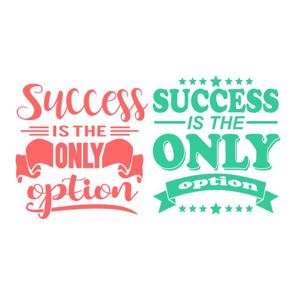 Success is the Only Option SVG Cuttable Design