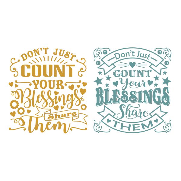 Don't Just Count Your Blessings Share Them SVG Cuttable Design