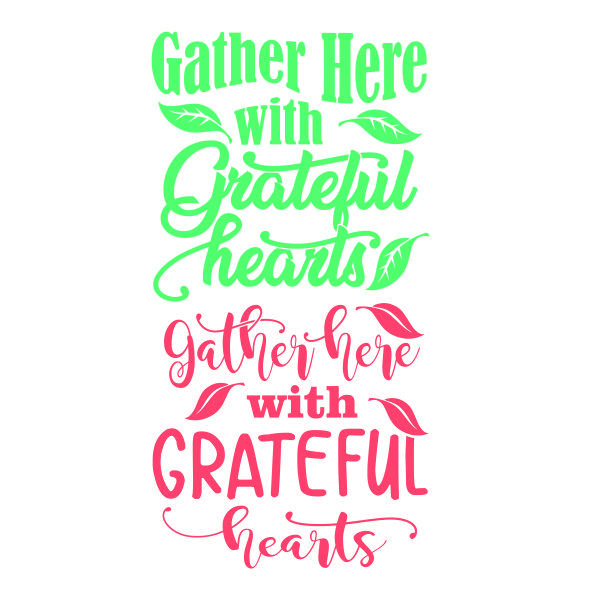 Gather Here with Grateful Hearts SVG Cuttable Design