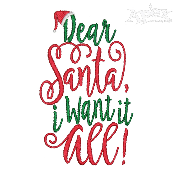 Dear Santa I Want it All Embroidery Design