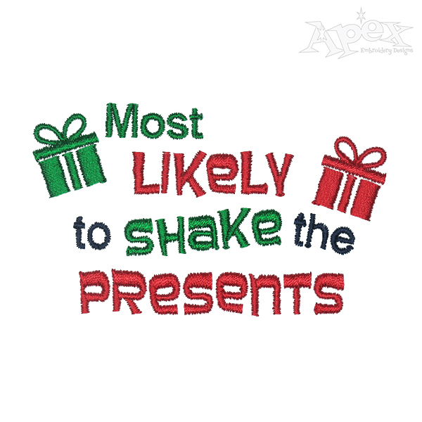 Most Likely to Shake the Presents Embroidery Design