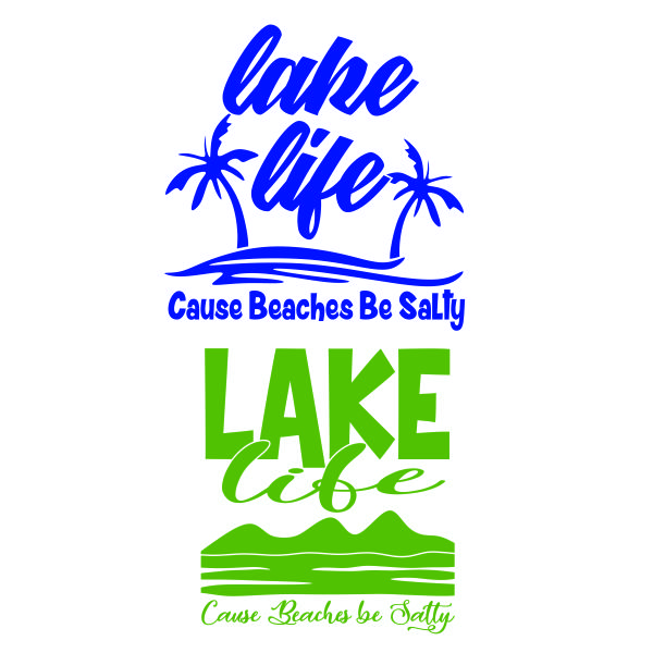 Lake Life Cause Beaches Be Salty SVG Cuttable Design