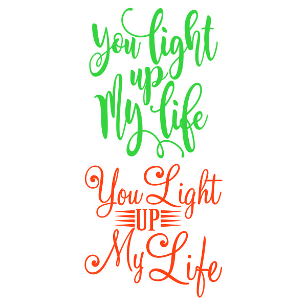 You Light Up My Life SVG Cuttable Design