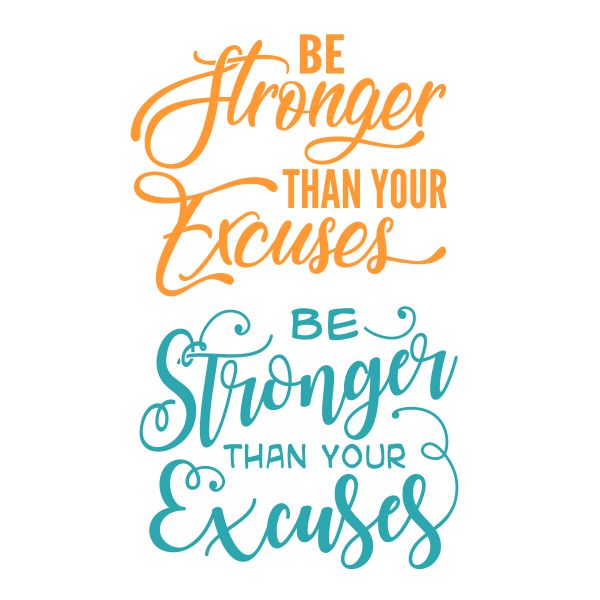 Be Stronger than Your Excuses SVG Cuttable Design
