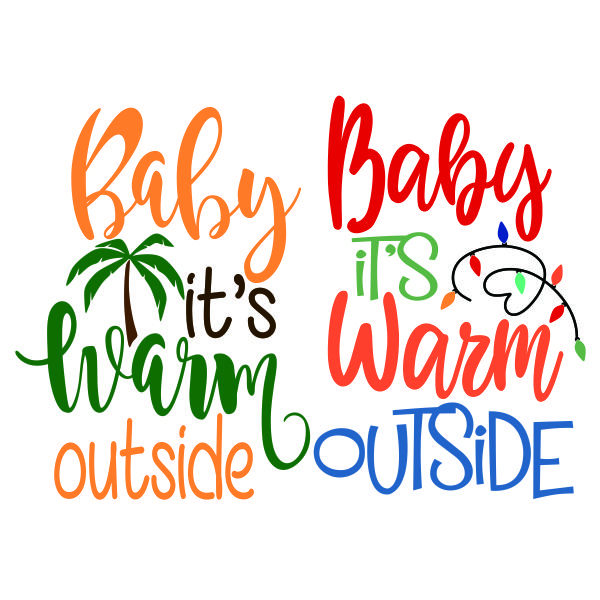 Baby It's Warm Outside SVG Cuttable Design