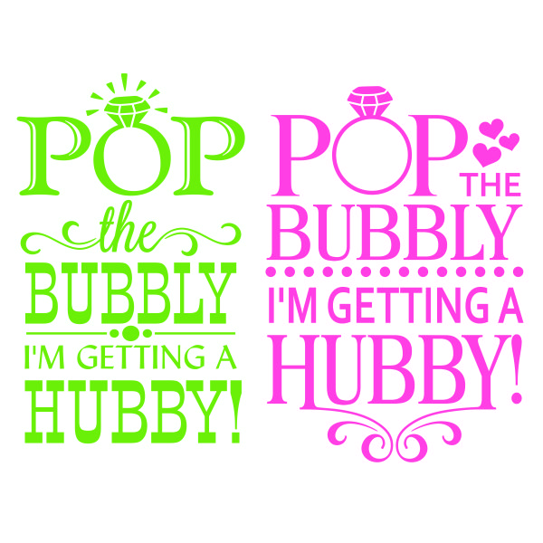 Pop the Bubbly I'm Getting a Hubby SVG Cuttable Design