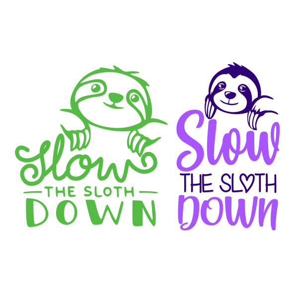 Slow the Sloth Down SVG Cuttable Design