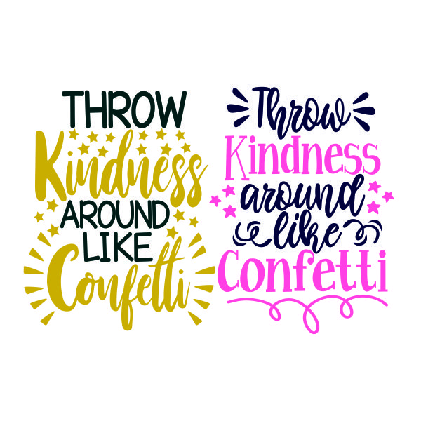Throw Kindness around like Confetti SVG Cuttable Design