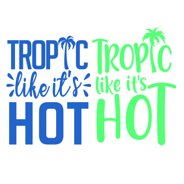 Tropic Like It's Hot SVG Cuttable Design