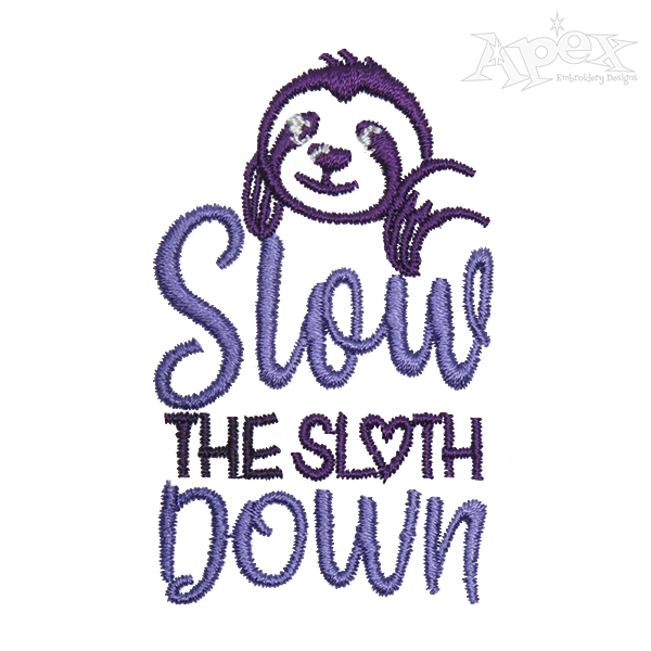 Slow the Sloth Down Embroidery Design