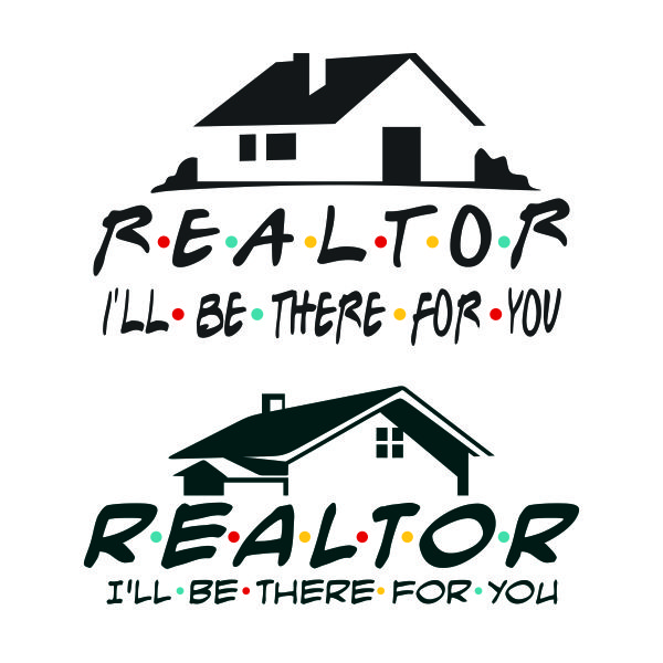 Realtor I'll Be There For You SVG Cuttable Design
