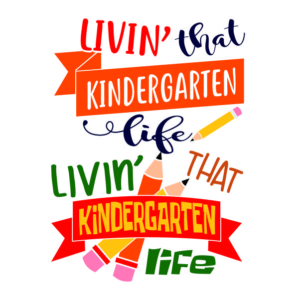 Livin' that Kindergarten Life SVG Cuttable Design