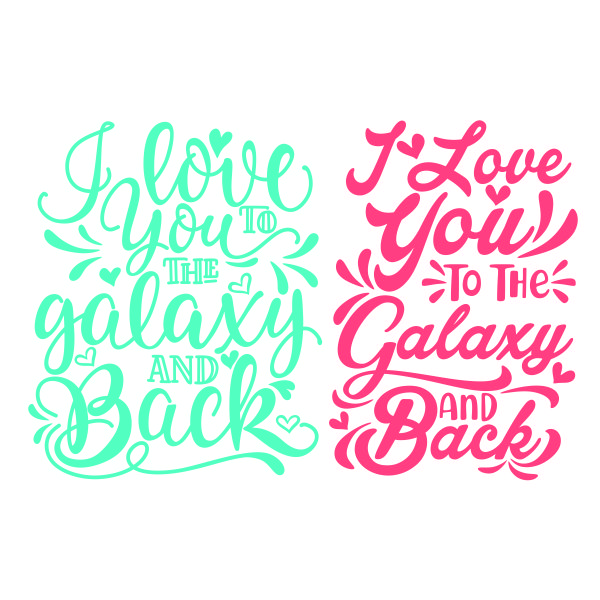 I Love You to the Galaxy and Back SVG Cuttable Design