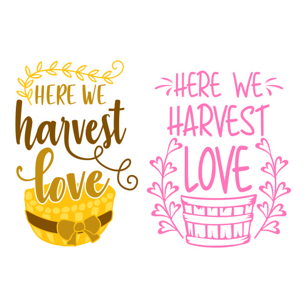 Here We Harvest Love SVG Cuttable Design