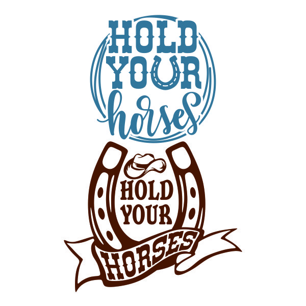 Hold Your Horses Horseshoe SVG Cuttable Design