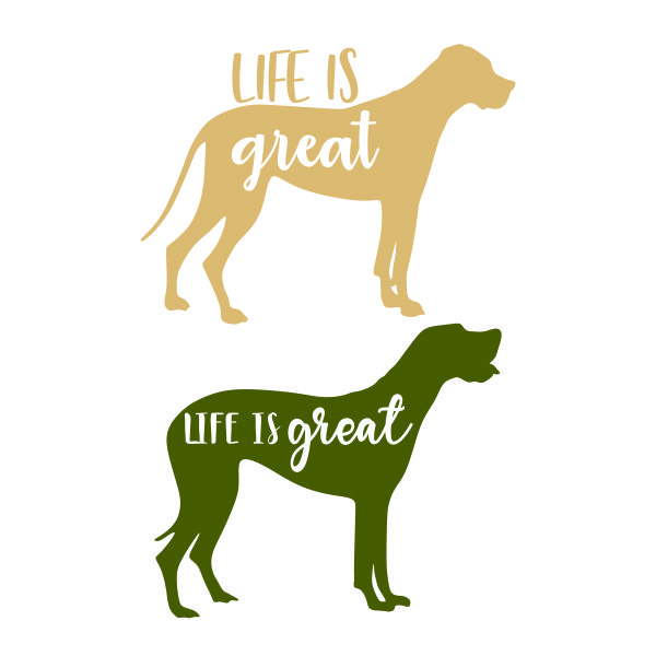 Life is Great Dane Dog SVG Cuttable Design