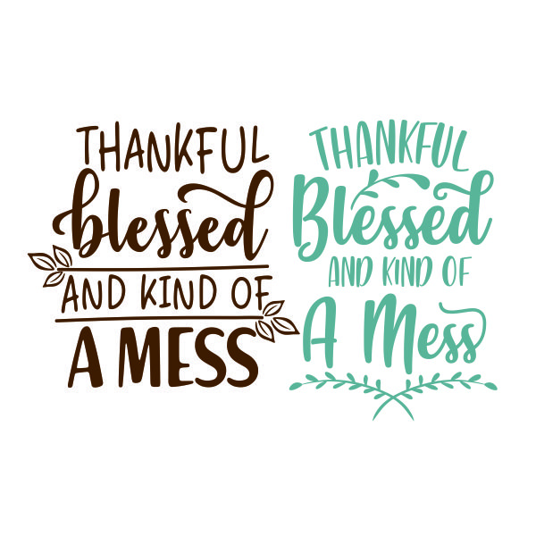 Thankful Blessed and Kind of a Mess SVG Cuttable Design