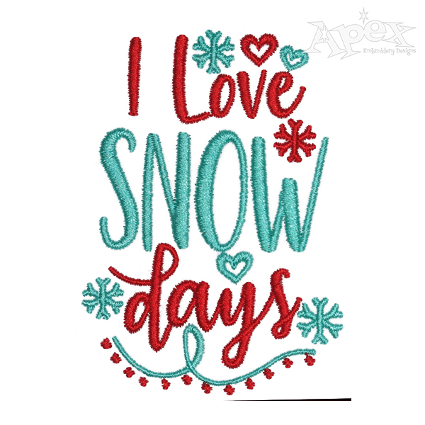 I Love Snow Days Embroidery Design