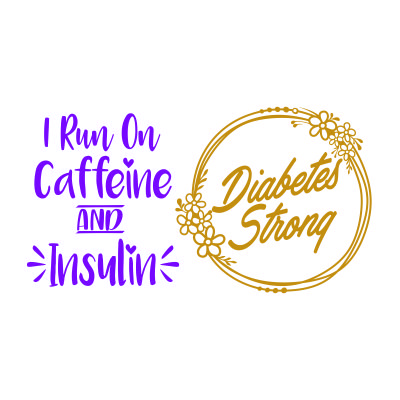 Diabetes Strong SVG Cuttable Designs I Run on Caffeine and Insulin