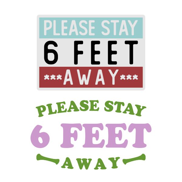 Please Stay 6 Feet Away SVG Cuttable Design