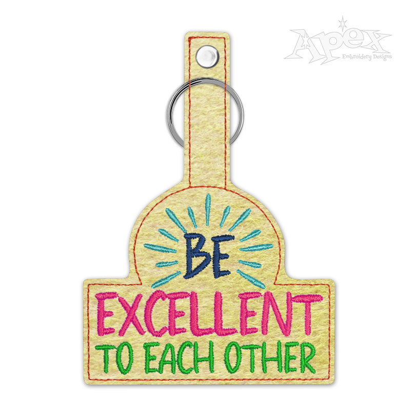 Be Excellent to Each Other Key Fob Keychain In the Hoop ITH Embroidery Design