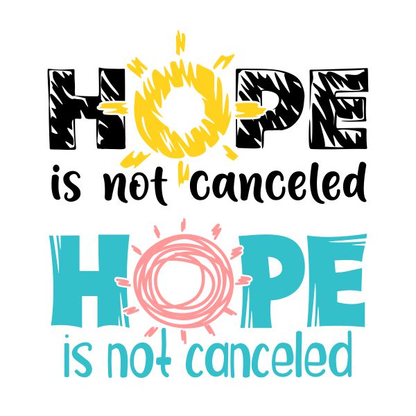 Hope Is Not Canceled Cuttable Design