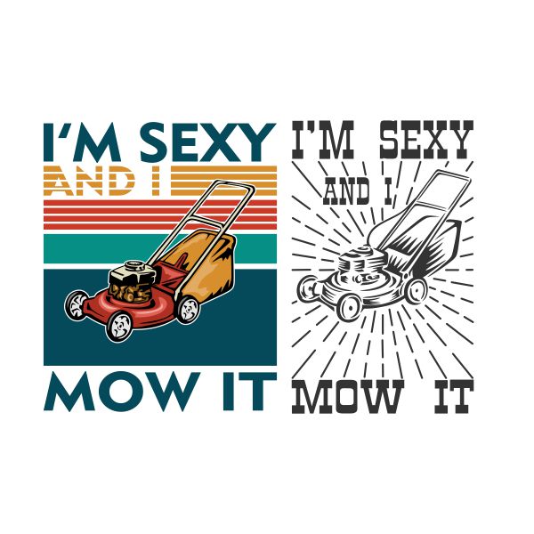 I'm Sexy and I Mow It SVG Cuttable Design
