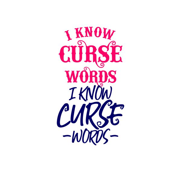I Know Curse Words Cuttable Design