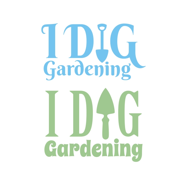 I Dig Gardening Cuttable Design